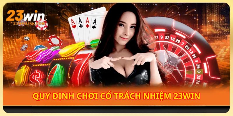 Biáº¿t chá»‹u trÃ¡ch nhiá»‡m vá»›i nhÃ  cÃ¡i 23Win lÃ  cÃ¡ch báº£o vá»‡ quyá»n lá»£i cá»§a báº¡n