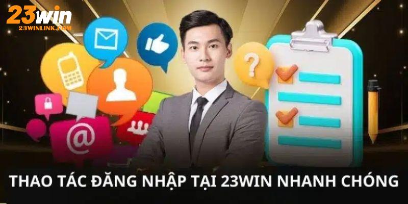 Tá»•ng há»£p cÃ¡c bÆ°á»›c Ä‘Äƒng nháº­p 23Win tá»« A Ä‘áº¿n Z